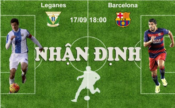 17/09 18:00 Nhận định trước trận Leganes – Barcelona